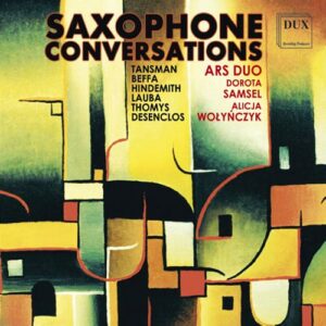 Saxophone Conversations. Hindemith, Desenclos, Tansman… : Œuvres pour saxophone. Ars Duo.