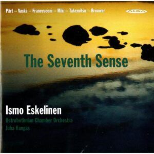 PÄRT, VASKS, TAKEMITSU, BROUWE : THE SEVENTH SENSE: WORKS FOR GU