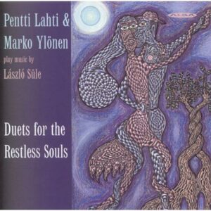 Pentti Lahti : DUETS FOR THE RESTLESS SOULS