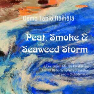 Osmo Tapio Räihälä : Peat, Smoke & Seaweed Storm