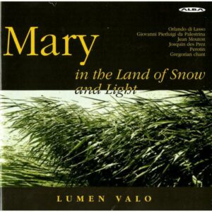 VARIOUS COMPOSERS, EG. LASSO : MARY IN THE LAND OF SNOW AND LI