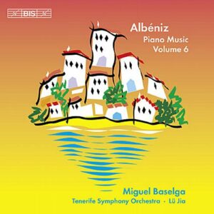 Albéniz : Musique pour piano, vol. 6. Baselga, Jia.