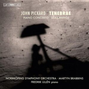 John Pickard : Sea Change for Orchestra / Piano Concerto