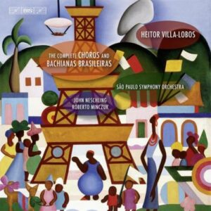 Heitor Villa-Lobos : Complete Choros & Bachianas Brasileiras