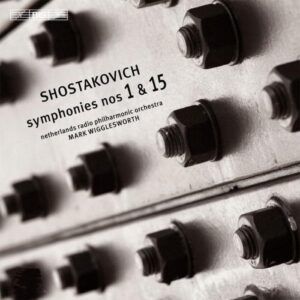 Chostakovitch : Symphonies n° 1 et 15. Wigglesworth.