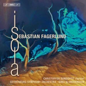 Sebastian Fagerlund : Clarinet Concerto/Partita/Isola