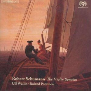 Schumann : Les sonates pour violon et piano. Wallin, Pöntinen.