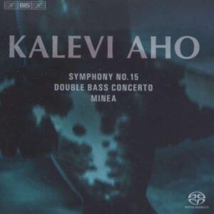Kalevi Aho : Symphonie n° 15. Munter, Kuusisto, Vanska.