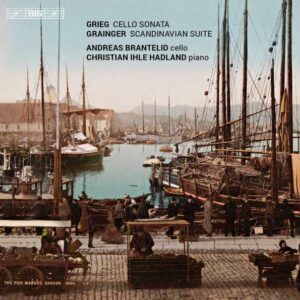 Grieg / Grainger / Nielsen: Cello Sonata / Scandinavian Suite