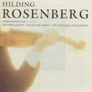 Hilding Rosenberg : String Quartet 1, 6 & 12