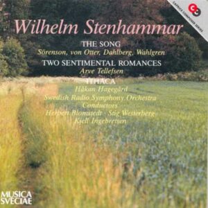 Wilhelm Stenhammar - Oscar Levertin : The Song, Two Sentimental Romances & Ithaka