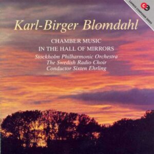 Karl-Birger Blomdahl - Johan Erik Lindegren : Chamber Music/In the Hall of Mirrors