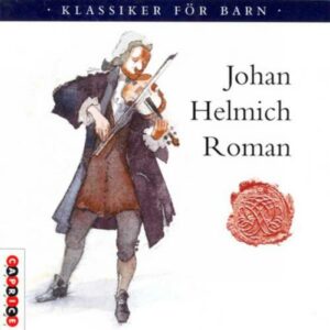 Johann Helmich Roman - Jean-Baptiste Lully - Paul Hainlein : Klassiker fÃ¶r Barn