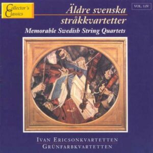 Franz Berwald - Erland von Koch - Wilhelm Stenhammar : Memorable Swedish String Quartets 4
