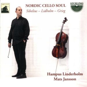 L'âme du violoncelle nordique. Sibelius, Lidholm, Grieg. Linderholm, Jansson.
