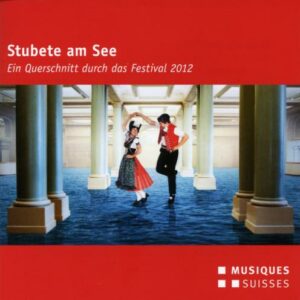 Stubete am See : Sélection du Festival 2012.