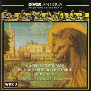 Music for Strings in the Republic of Venice : 1615 : 1630