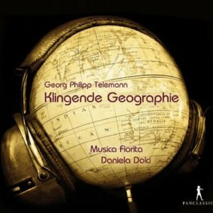 Telemann : Klingende Geographie. Musica Fiorita, Dolci.