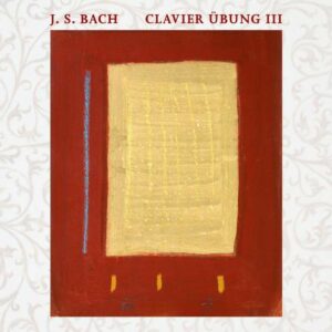 Bach, Johann Sebastian: Clavier Ubung Iii