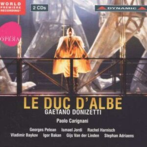 Donizetti : Le Duc d'Albe. Petean, Jordi, Carignani.