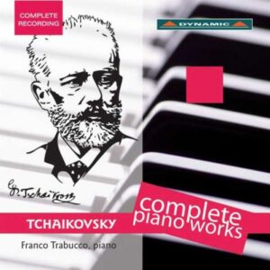 Pyotr Ilyitch Tchaikovsky : Complete Piano Works