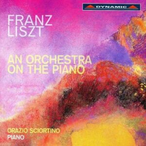 Liszt :An orchestra on the piano'. Sciortino.