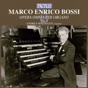 Andrea Macinanti : Bossi: Opera Omnia Per Organo Vol. 1