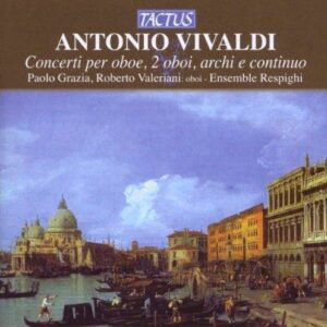Paolo Grazia : Vivaldi: Concerti per oboe, 2 oboi, archi e continuo