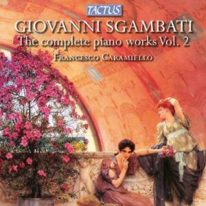 Francesco Caramiello : Sgambati: The Complete Piano Works, Vol. 2