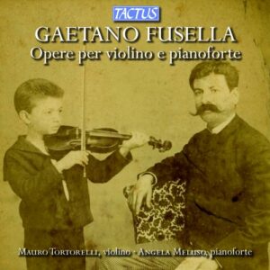 Mauro Tortorelli, Angela Meluso : Fusella: Opere per Violino e Pianoforte