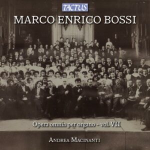 Andrea Maciananti : Bossi: Complete Organ Works, Vol. VII