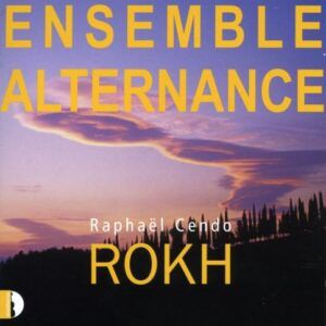 Ensemble Alternance joue Raphaël Cendo : Rokh