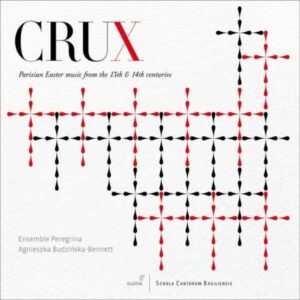 Crux : Musiques pascales parisiennes des XIIIè et XIVè siècles.