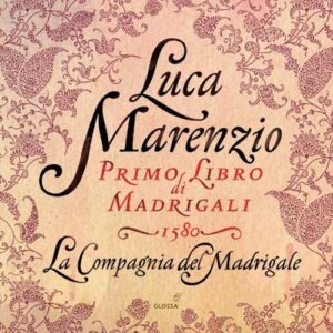 Marenzio : Madrigaux, Livre I. La Compagnia del Madrigale.