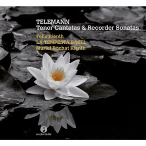 Georg Philipp Telemann : Cantates pour ténor et Sonates pour flûte à bec