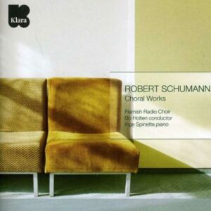 Schumann : Œuvres chorales. Chœur de la Radio flamande.