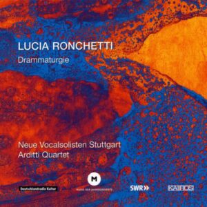 Ronchetti : Drammaturgie. Neue Vocalsolisten, Arditti.