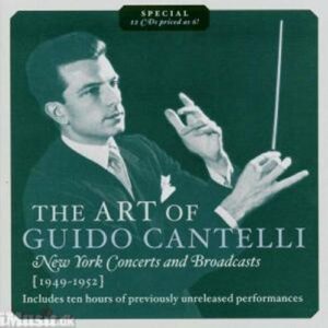 The Art Of Guido Cantelli : Œuvres Diverses : New York Concerts And Broadcasts