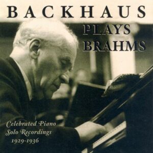 Backhaus plays Brahms : Celebrated Solo Piano Recordings, 1929-1936
