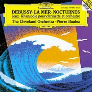 Debussy : Nocturnes-Jeux-La Mer-Boulez