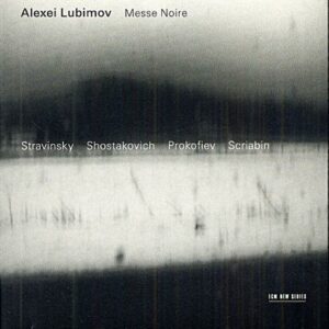 Alexei Lubimov : Messe Noire
