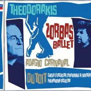 Theodorakis : Zorbas Ballet-Adagio Carnaval-Dutoit-Choeuret O