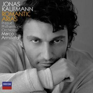 Jonas Kaufmann : Romantic Arias. Armiliato.