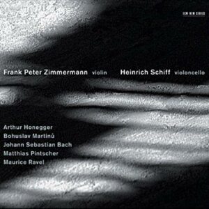 Frank Peter Zimmermann / Heinrich Schiff : Honegger / Martinu / Bach / Pintscher / Ravel