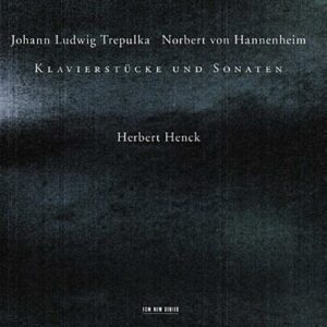 Herbert Henck : Johann Ludwig Trepulka / Norbert Von Hannenheim