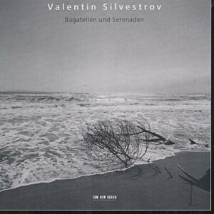 Valentin Silvestrov : Bagatellen Und Serenaden