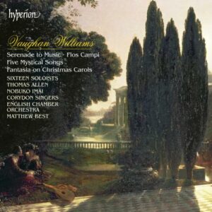 Vaughan Williams : Serenade to Music, Flos Campi, Five Mystical Songs, Fantasia