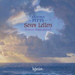 Antony Pitts : Seven Letters & autre musique chorale sacrée