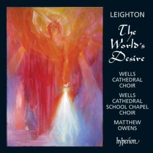 Kenneth Leighton : The World's Desire, Sequence for All Saints & autres œuvres chorales
