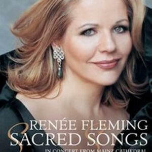Renée Fleming : Renee Fleming . Sacred Songs - In Concert From Mainz Cathedr